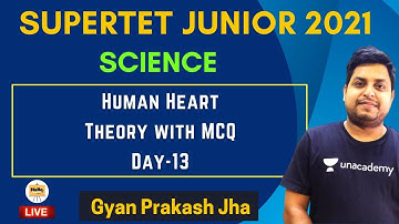 Human Heart | Theory with MCQ | Day - 13 | Supertet Junior | Gyan Prakash Jha