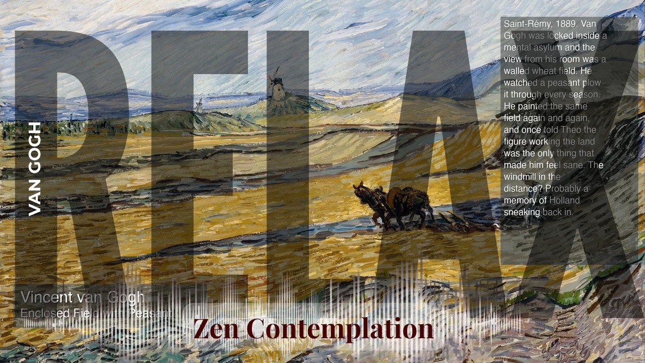 Relax - Relaxing Zen with Van Gogh | Enclosed Field with Peasant & others