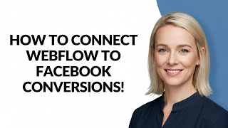 HOW TO CONNECT WEBFLOW TO FACEBOOK CONVERSIONS! - Julia'sTutorials