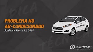 Problema no ar-condicionado: Ford New Fiesta 1.6 2014