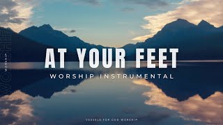 At Your Feet | 1 Hour Worship Instrumental by Vessels For God Worship 12,976 views 1 year ago 1 hour, 1 minute
