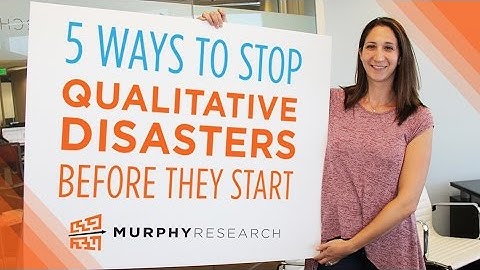 5 Ways to Stop Qualitative Research Disasters Before They Strike | Murphy Research