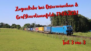 Zugverkehr bei Ostermünchen & Großkarolinenfeld am 17.06.2021 | Teil 3/3