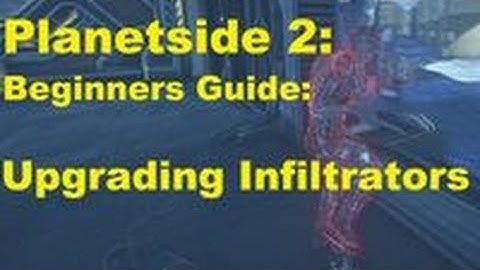 Beginners Guide to Planetside 2 - Upgrading Infiltrators - Climbing the Curve ep.15