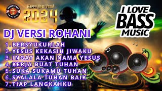 DJ VERSI ROHANI FULL BASS_SELAMAT TAHUN BARU 2024@YUNUSTRAV14