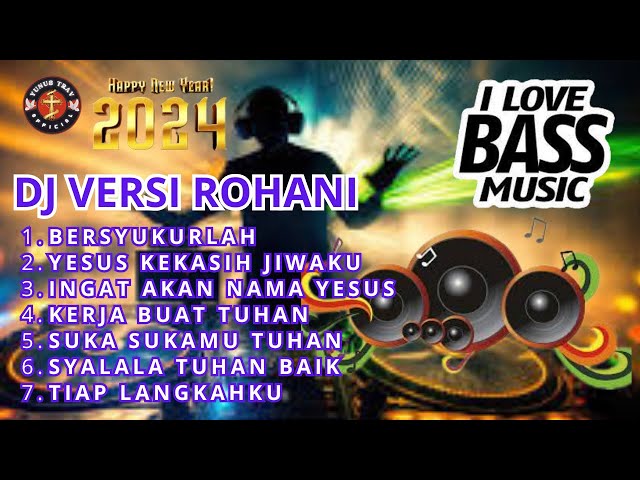 DJ VERSI ROHANI FULL BASS_SELAMAT TAHUN BARU 2024@YUNUSTRAVOFFICIAL14 class=