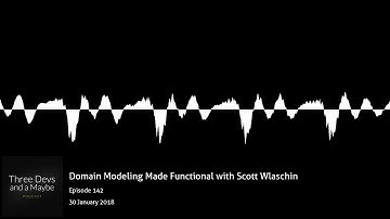 🎙️142: Domain Modeling Made Functional with Scott Wlaschin
