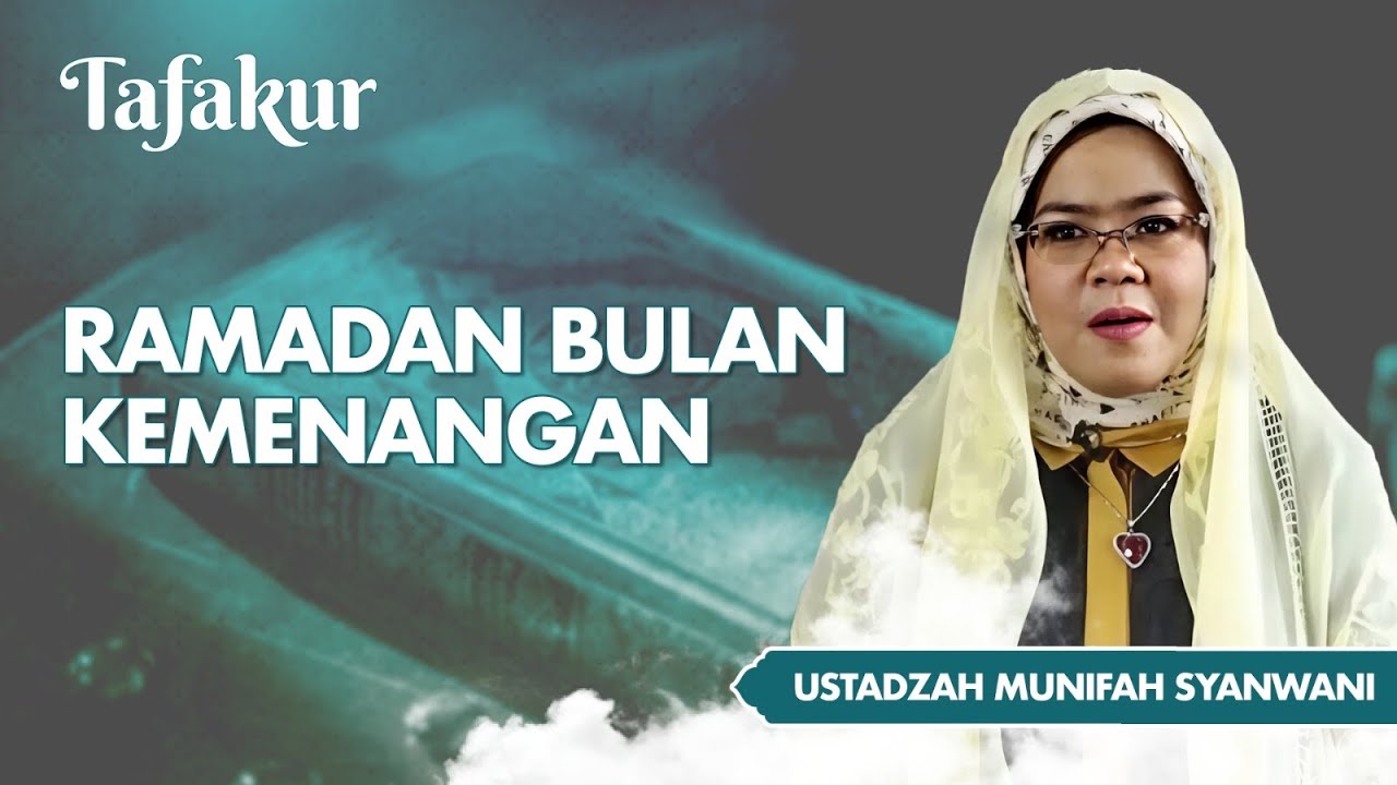 Ramadan Adalah Bulan Suci Menuju Kemenangan | Ustadzah Munifah Syanwani - Tafakur
