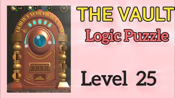 The Vault Logic Puzzle Box Level 25 Walkthrough Solution