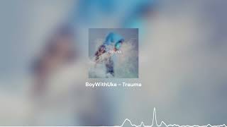 BoyWithUke - Trauma (sped up)