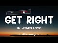 Get Right - Jennifer Lopez (Lyrics) 🎵 Mp3 Song