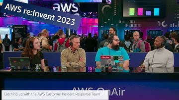 AWS re:Invent 2023: AWS On Air ft. Catching up with the AWS Customer Incident Response Team