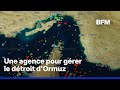 L'Iran annonce la création d'une agence pour gérer le détroit d'Ormuz