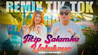TITIP SALAMKU UNTUKNYA - Remix Tiktok Viral - Nabila Maharani