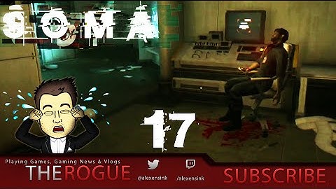 The Dunbat - The Rogue plays Soma Episode 17 - Frictional Games - VOD Twitch