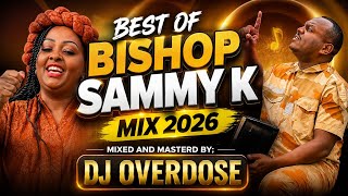 ⚪BEST OF BISHOP SAMMY K MIX 2026||SAMMY K SONGS LATEST KIKUYU GOSPEL MIX||SAMMY K,NJIRA YA GITWARI🙏