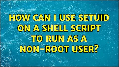 How can I use SetUID on a shell script to run as a non-root user?