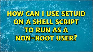 How can I use SetUID on a shell script to run as a non-root user