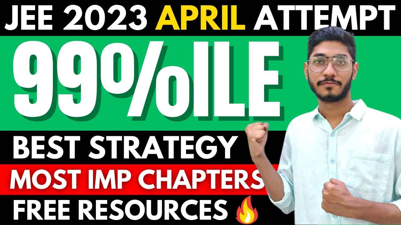 Best Strategy For JEE MAIN 2023 April | Score 99%ile Complete Plan ...