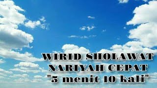 SHOLAWAT NARIYAH | DI BACA CEPAT l 5 menit 10 kali