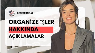 Bensu Soral Organize İşler Filmi Hakkında Konuştu