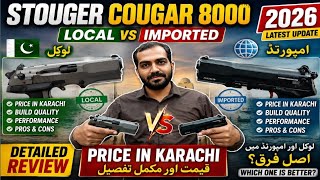 Full Stoeger Cougar 8000 Local vs Imported (2026) | Karachi Latest Price & Honest Comparison News