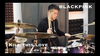 Wilfred Ho - 'BLACKPINK' - Kill This Love - Drum Cover
