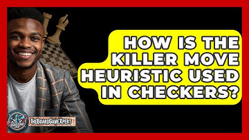 How Is The Killer Move Heuristic Used In Checkers? - The Board Game Xpert