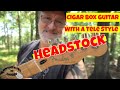 Redneck Fancy Cigar Box Guitar with a Telecaster HEADSTOCK