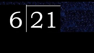 Dividing 21 by 6 inexact division with decimal result of 2 numbers with procedure