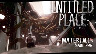 [UNTITLED PLACE] MAIN THEME - WATERFALL// UNTITLED PLACE OST
