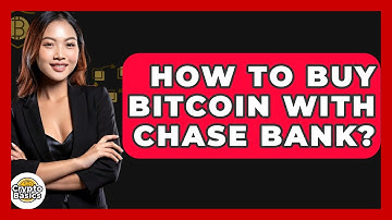 How to Buy Bitcoin with Chase Bank? - CryptoBasics360.com
