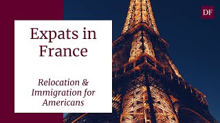 Expats in France  Relocation & Immigration for American