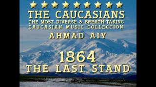 Ahmad Ai - The Caucasians - 1864 The Last Stand Resimi