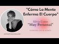 Silvia Corzo - ¿Cómo la mente enferma al cuerpo? - “Muy Personal”