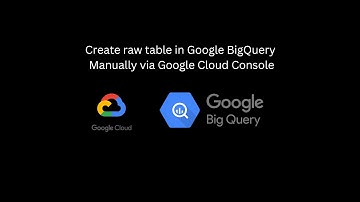 Create Raw table in Google BigQuery Manually via Google Cloud Console