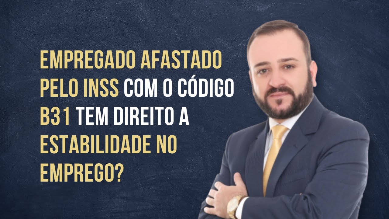 Empregado Afastado Pelo INSS Com O C digo B31 Tem Direito A empregado-afastado-pelo-inss-com-o-c-digo-b31-tem-direito-a