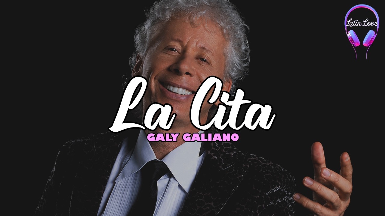 Galy Galiano - La Cita (Letra)