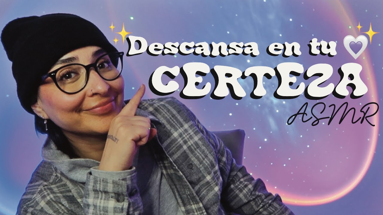ASMR: La certeza del ser | no necesitas entender nada