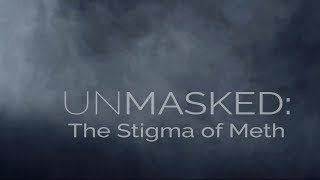 Unmasked: The Stigma of Meth (Official Trailer)
