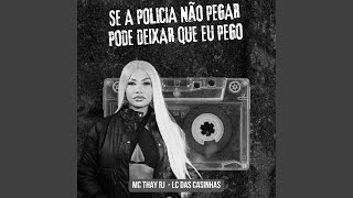 Se A Policia No Pegar Pode Deixar Que Eu Pego