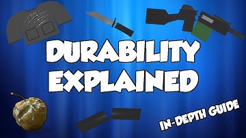 UNTURNED: DURABILITY EXPLAINED (In-Depth Guide)