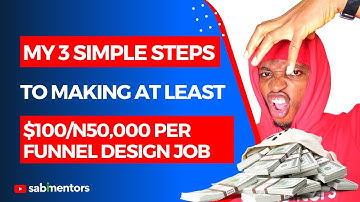 How To Build A Sales Funnel - My 3 Simple Steps To Earning At Least $100 Per Funnel Design Job