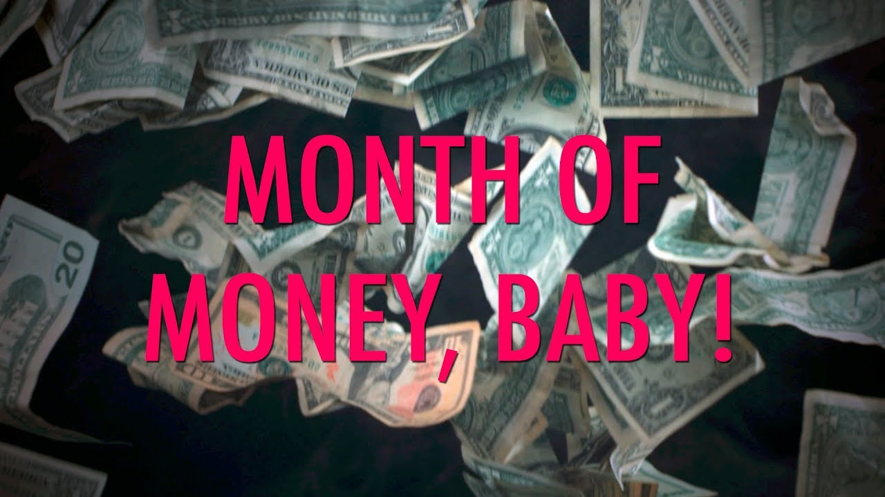 Month of Money, Baby! - It's Month of Money, Baby! Enjoy money, baby!
