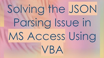 Solving the JSON Parsing Issue in MS Access Using VBA