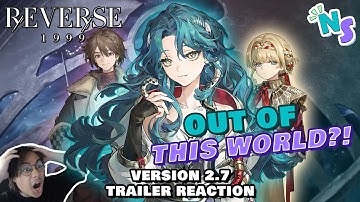 The Version 2.7 Trailer Was Out Of This World... | Reverse: 1999 (Trailer Reaction)