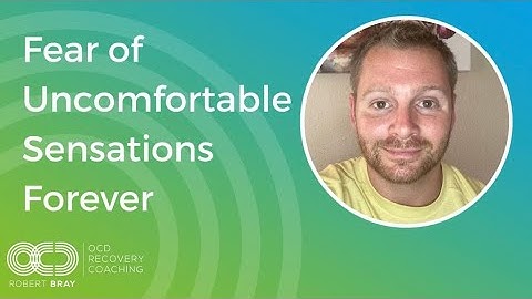 Fear of Uncomfortable Sensations Forever