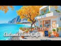 Autumn Beach Café 🍂 | Lofi Beats &amp; Ocean Waves for Study &amp; Relax