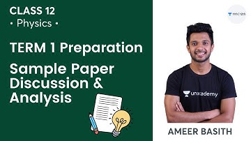 Sample Paper Discussion & Analysis | Term 1 Exam Preparation | Class 12 Physics | Ameer Basith