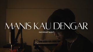 WORSHIP NIGHT | MANIS KAU DENGAR | JAMES VINCENT
